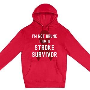 I'm Not Drunk I Am A Stroke Survivor Funny Stroke Warrior Premium Pullover Hoodie