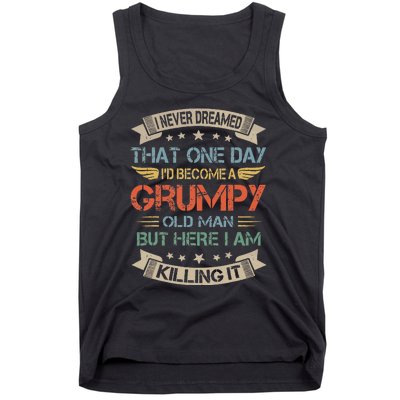 I Never Dreamed That I'd Become A Grumpy Old Man Grandpa Tank Top