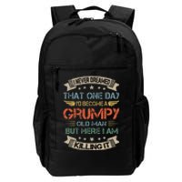 I Never Dreamed That Id Become A Grumpy Old Man Grandpa Daily Commute Backpack