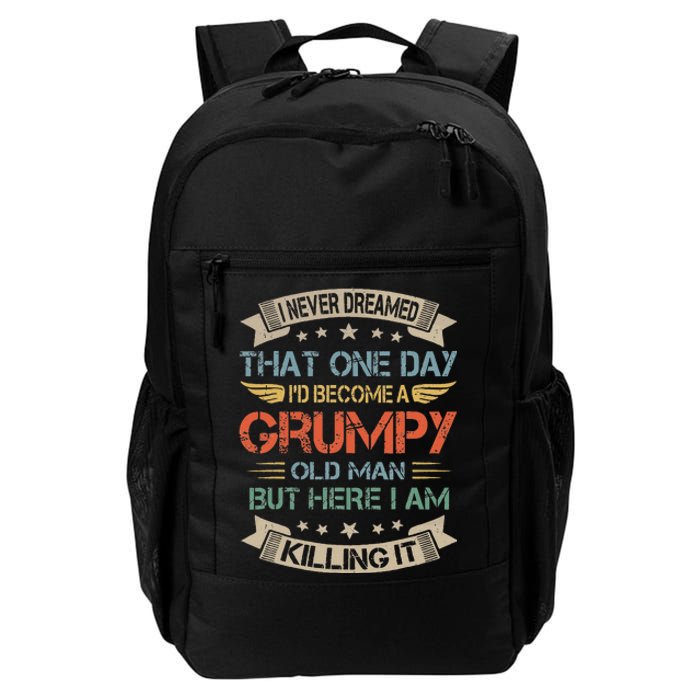 I Never Dreamed That Id Become A Grumpy Old Man Grandpa Daily Commute Backpack