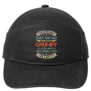 I Never Dreamed That Id Become A Grumpy Old Man Grandpa 7-Panel Snapback Hat