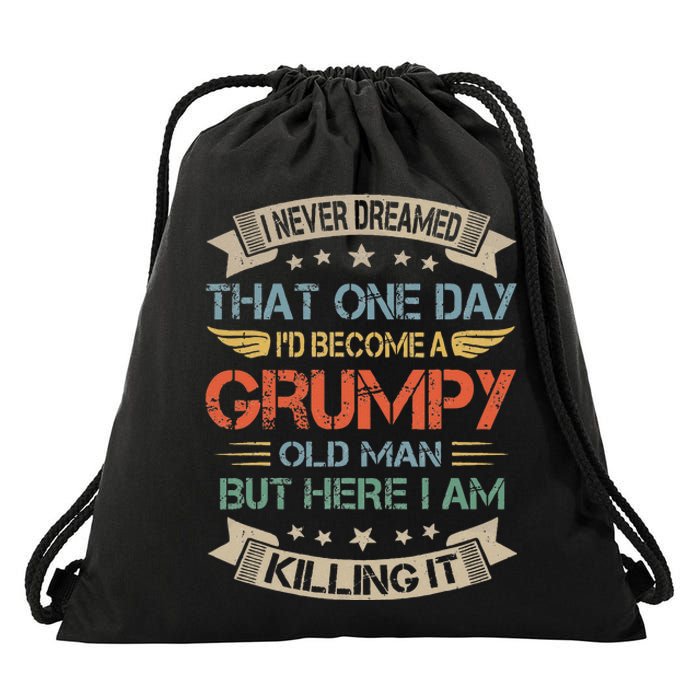 I Never Dreamed That Id Become A Grumpy Old Man Grandpa Drawstring Bag