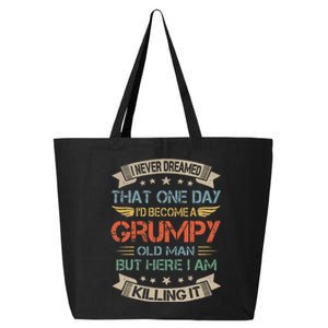 I Never Dreamed That Id Become A Grumpy Old Man Grandpa 25L Jumbo Tote