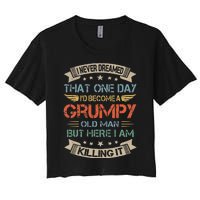 I Never Dreamed That Id Become A Grumpy Old Man Grandpa Women's Crop Top Tee