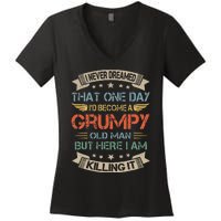 I Never Dreamed That Id Become A Grumpy Old Man Grandpa Women's V-Neck T-Shirt