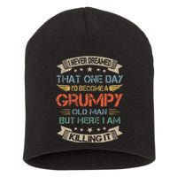 I Never Dreamed That Id Become A Grumpy Old Man Grandpa Short Acrylic Beanie