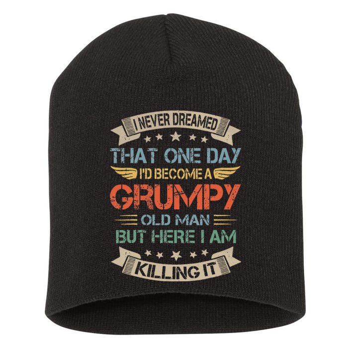 I Never Dreamed That Id Become A Grumpy Old Man Grandpa Short Acrylic Beanie