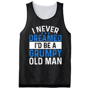 I Never Dreamed Id Be A Grumpy Old Man Funny Grandpas Mesh Reversible Basketball Jersey Tank