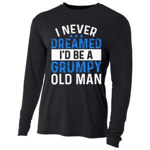 I Never Dreamed Id Be A Grumpy Old Man Funny Grandpas Cooling Performance Long Sleeve Crew