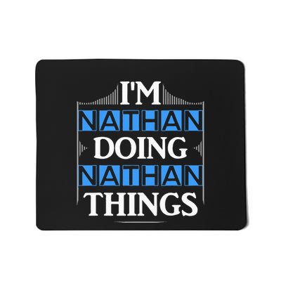 IM Nathan Doing Nathan Things Funny First Name Mousepad