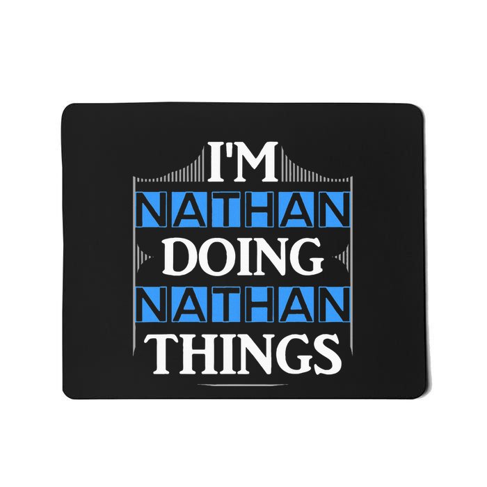 IM Nathan Doing Nathan Things Funny First Name Mousepad