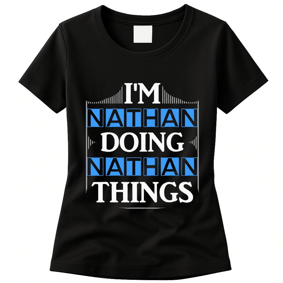 IM Nathan Doing Nathan Things Funny First Name Womens T-Shirt