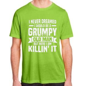 I Never Dreamed I Would Be A Grumpy Old Man Father´s Day Adult ChromaSoft Performance T-Shirt