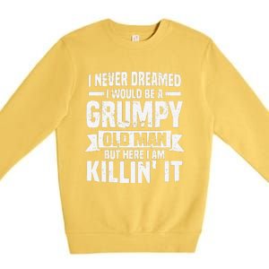 I Never Dreamed I Would Be A Grumpy Old Man Father´s Day Premium Crewneck Sweatshirt