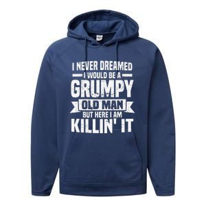 I Never Dreamed I Would Be A Grumpy Old Man Father´s Day Performance Fleece Hoodie