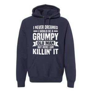 I Never Dreamed I Would Be A Grumpy Old Man Father´s Day Premium Hoodie