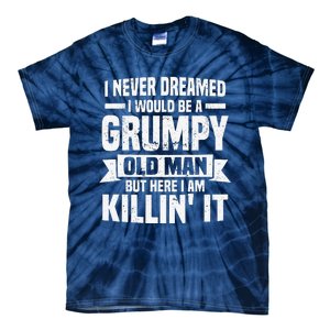 I Never Dreamed I Would Be A Grumpy Old Man Father´s Day Tie-Dye T-Shirt