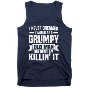 I Never Dreamed I Would Be A Grumpy Old Man Father´s Day Tank Top