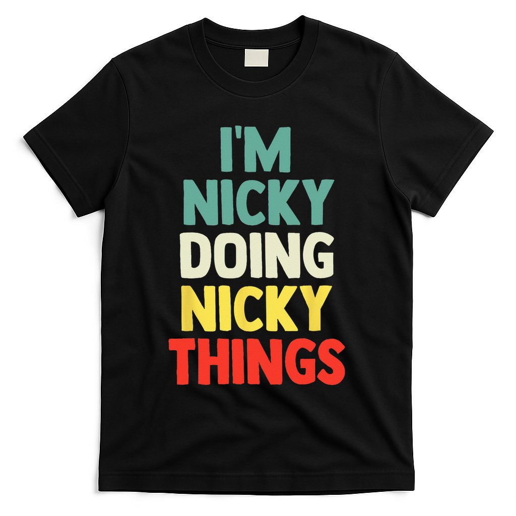 IM Nicky Doing Nicky Things Personalized Name Gift T-Shirt