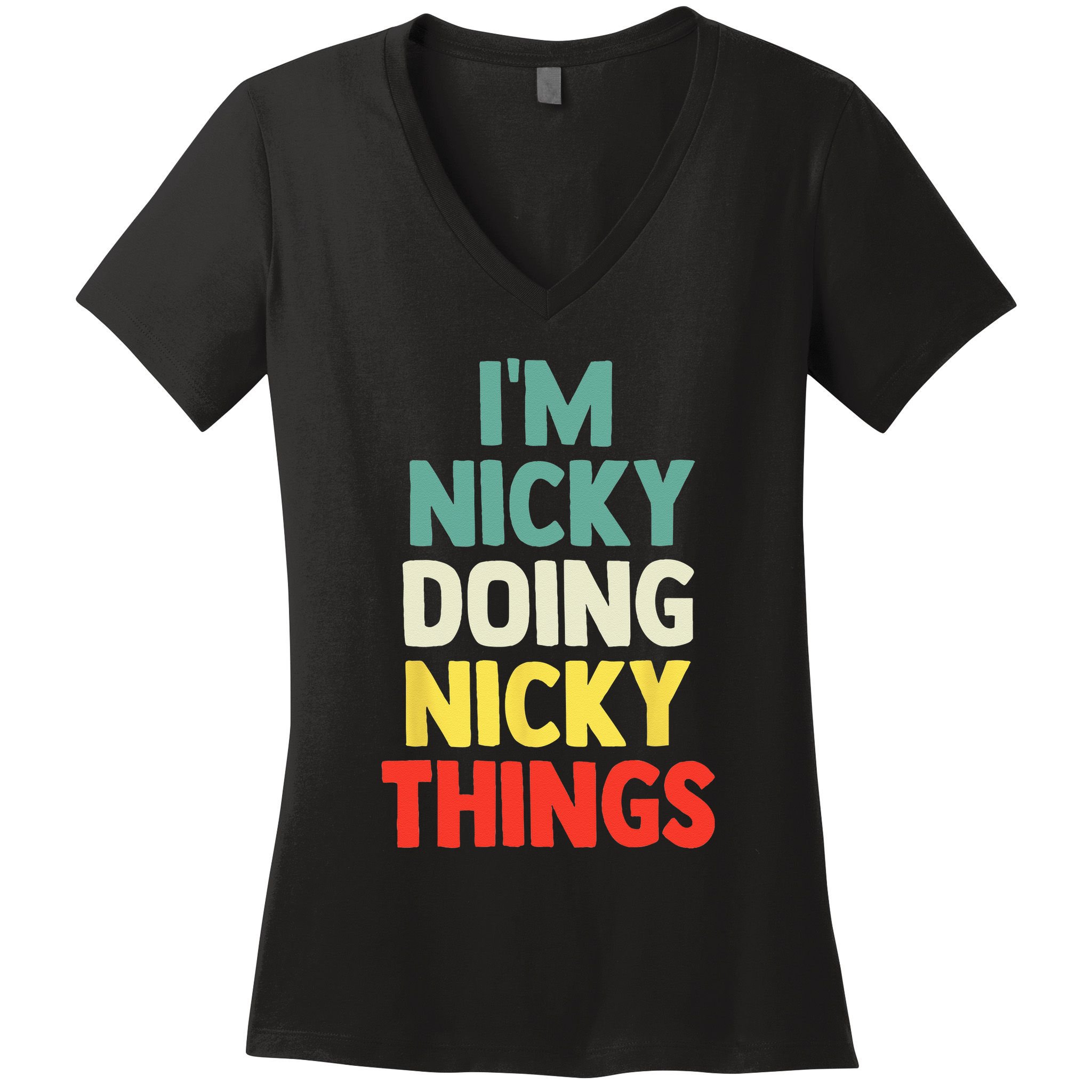 IM Nicky Doing Nicky Things Personalized Name Gift Women's V-Neck T-Shirt