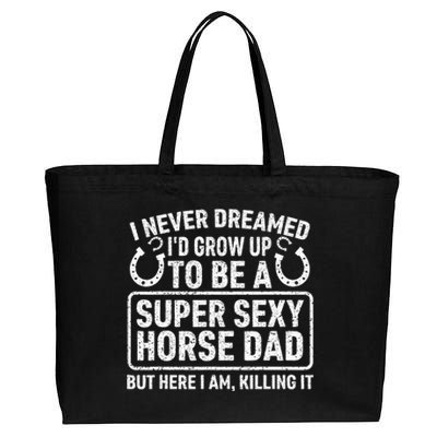 I Never Dreamed I'd Grow Up To Be A Super Sexy Horse Dad Cotton Canvas Jumbo Tote