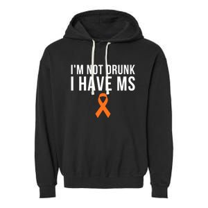 I'm Not Drunk I Have Ms Multiple Sclerosis Awareness Support Gift Garment-Dyed Fleece Hoodie