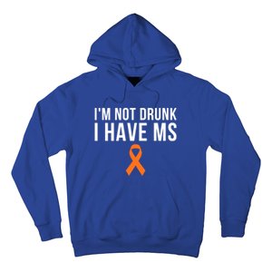 I'm Not Drunk I Have Ms Multiple Sclerosis Awareness Support Gift Hoodie