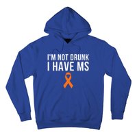 I'm Not Drunk I Have Ms Multiple Sclerosis Awareness Support Gift Hoodie