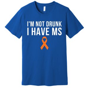 I'm Not Drunk I Have Ms Multiple Sclerosis Awareness Support Gift Premium T-Shirt