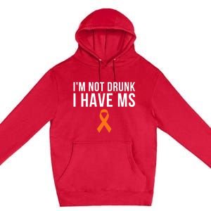 I'm Not Drunk I Have Ms Multiple Sclerosis Awareness Support Gift Premium Pullover Hoodie