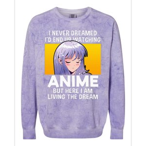 I Never Dreamed ID End Up Watching Anime But Here I Am Colorblast Crewneck Sweatshirt