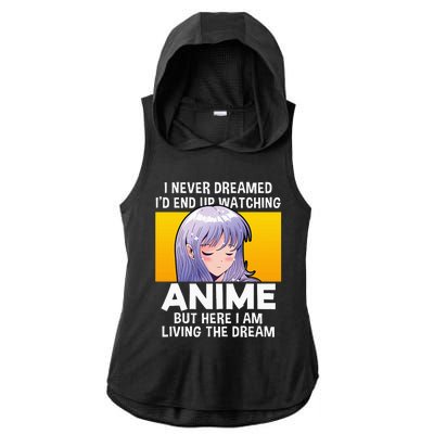 I Never Dreamed ID End Up Watching Anime But Here I Am Ladies PosiCharge Tri-Blend Wicking Draft Hoodie Tank