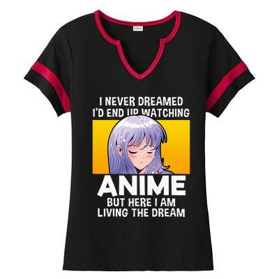 I Never Dreamed ID End Up Watching Anime But Here I Am Ladies Halftime Notch Neck Tee