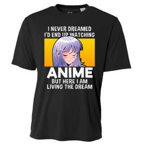 I Never Dreamed ID End Up Watching Anime But Here I Am Cooling Performance Crew T-Shirt