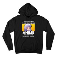 I Never Dreamed ID End Up Watching Anime But Here I Am Hoodie