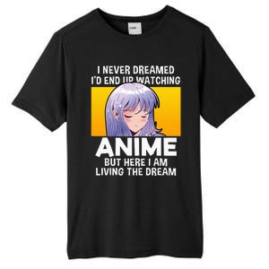 I Never Dreamed ID End Up Watching Anime But Here I Am Tall Fusion ChromaSoft Performance T-Shirt