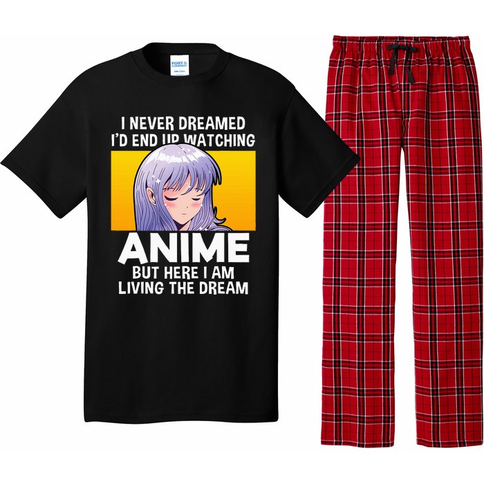 I Never Dreamed ID End Up Watching Anime But Here I Am Pajama Set