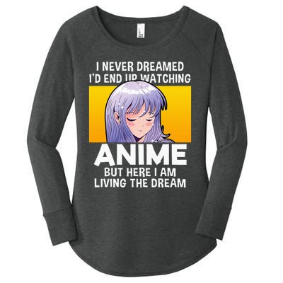 I Never Dreamed ID End Up Watching Anime But Here I Am Women's Perfect Tri Tunic Long Sleeve Shirt