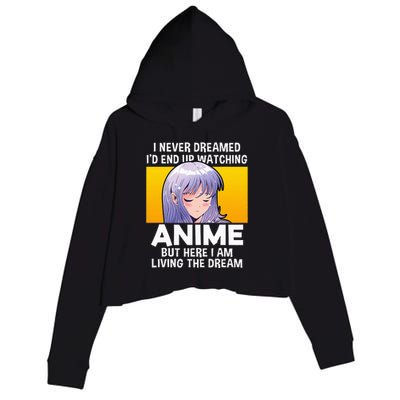 I Never Dreamed ID End Up Watching Anime But Here I Am Crop Fleece Hoodie