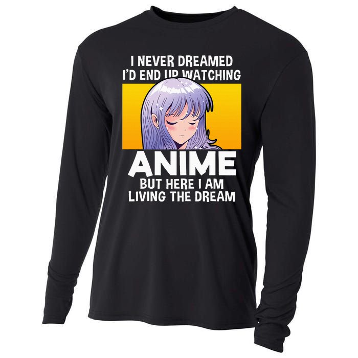 I Never Dreamed ID End Up Watching Anime But Here I Am Cooling Performance Long Sleeve Crew