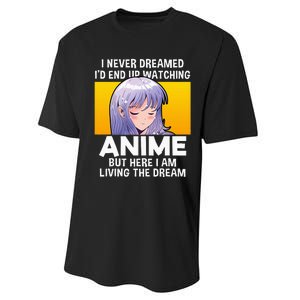 I Never Dreamed ID End Up Watching Anime But Here I Am Performance Sprint T-Shirt