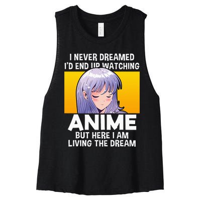 I Never Dreamed ID End Up Watching Anime But Here I Am Women's Racerback Cropped Tank