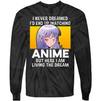 I Never Dreamed ID End Up Watching Anime But Here I Am Tie-Dye Long Sleeve Shirt