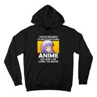 I Never Dreamed ID End Up Watching Anime But Here I Am Tall Hoodie