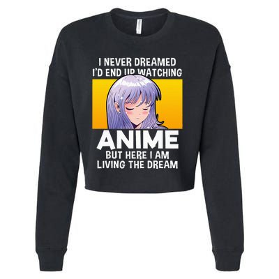 I Never Dreamed ID End Up Watching Anime But Here I Am Cropped Pullover Crew