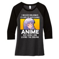 I Never Dreamed ID End Up Watching Anime But Here I Am Women's Tri-Blend 3/4-Sleeve Raglan Shirt