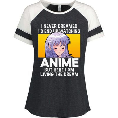 I Never Dreamed ID End Up Watching Anime But Here I Am Enza Ladies Jersey Colorblock Tee