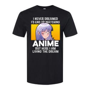 I Never Dreamed ID End Up Watching Anime But Here I Am Softstyle CVC T-Shirt