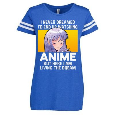 I Never Dreamed ID End Up Watching Anime But Here I Am Enza Ladies Jersey Football T-Shirt