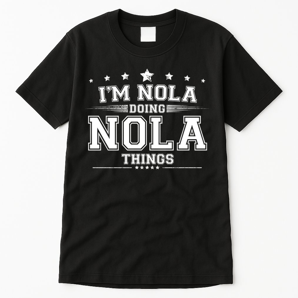 Im Nola Doing Nola Things Tall T-Shirt